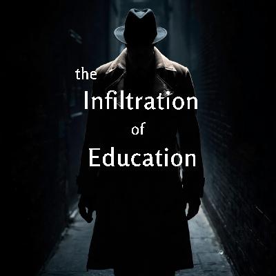 The Infiltration of Education The Infiltration of Education