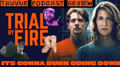 Trial by Fire Movie Review | It's Gonna Burn Going Down 🔥 (AUDIO)