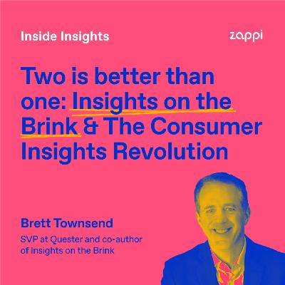 #75 - Two is better than one: Insights on the Brink & The Consumer Insights Revolution