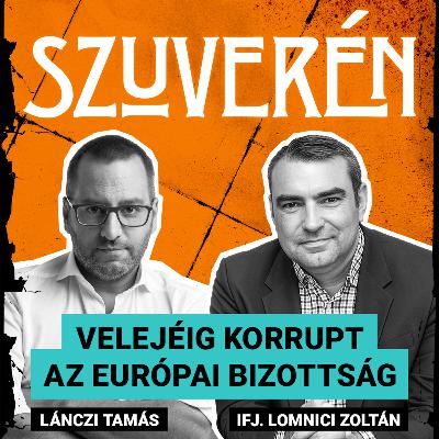 Velejéig korrupt az Európai Bizottság | SZUVERÉN – ifj. Lomnici Zoltán #8