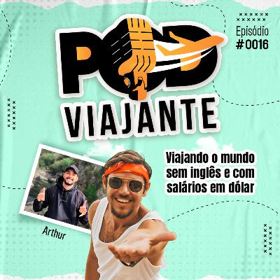 Viajando o mundo sem inglês e com salários em dólar - Episódio 16