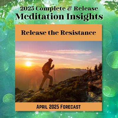 2025 April Meditation - Release the Resistance