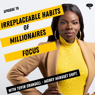 S1E018 - Irreplaceable Habits Of Millionaires; Focus S1E018 - Irreplaceable Habits Of Millionaires; Focus