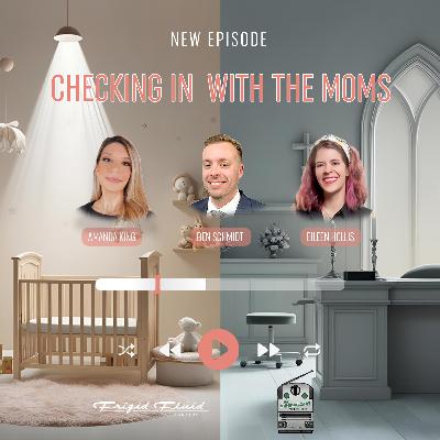 65. Checking In with the Moms