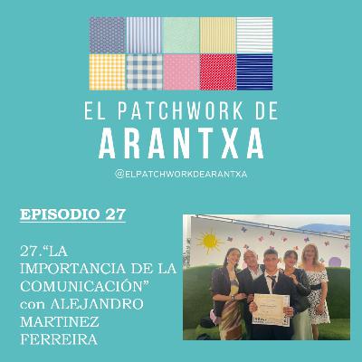 27."LA IMPORTANCIA DE LA COMUNICACION" con ALEJANDRO MARTINEZ FERREIRA 27."LA IMPORTANCIA DE LA COMUNICACION" con ALEJANDRO MARTINEZ FERREIRA