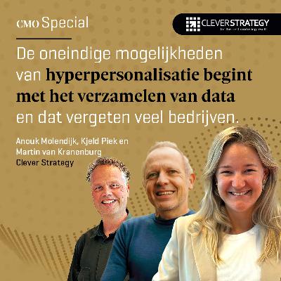 E07 - CMO Special | Clever Strategy (Martin van Kranenburg, Kjeld Piek & Anouk Molendijk) over de oneindige mogelijkheden van hyperpersonalisatie E07 - CMO Special | Clever Strategy (Martin van Kranenburg, Kjeld Piek & Anouk Molendijk) over de oneindige mogelijkheden van hyperpersonalisatie