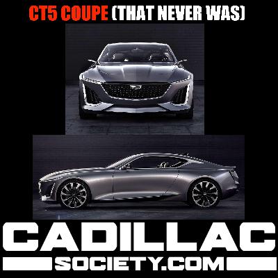 The Cadillac CT5 Coupe That Never Was: Cadillac Society Podcast Episode 6