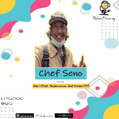 #05 Dari Chef, Terjerumus Jadi Dosen??? With Chef Seno #05 Dari Chef, Terjerumus Jadi Dosen??? With Chef Seno