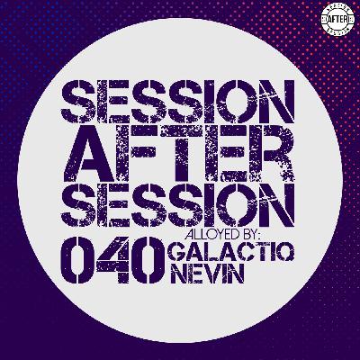 Session After Session 040 - Alloyed By Galactiq Nevin