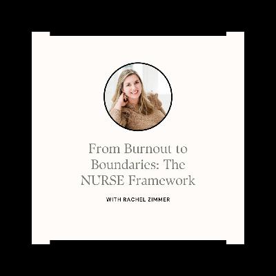 From Burnout to Balance: The NURSE Framework for Boundary Setting From Burnout to Balance: The NURSE Framework for Boundary Setting