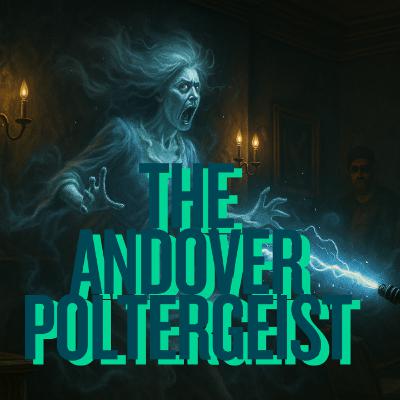 Episode 254: The Andover Poltergeist Episode 254: The Andover Poltergeist