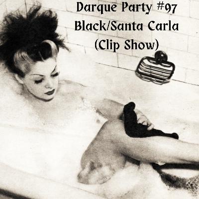 Episode 97: Darque Party #97 - Black/Santa Carla (Clip Show) Episode 97: Darque Party #97 - Black/Santa Carla (Clip Show)
