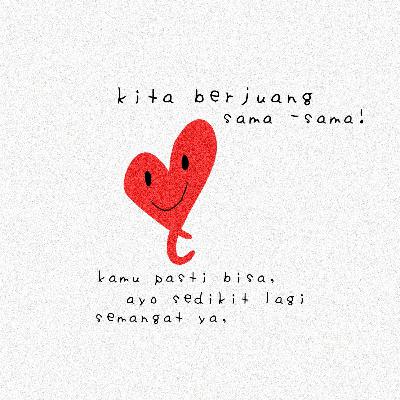 semangat ya , kamu .