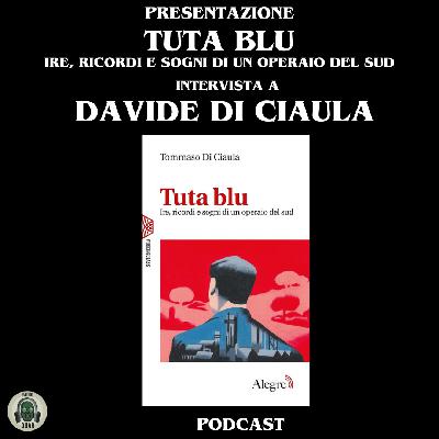S01E100 – Presentazione del libro  “Tuta Blu” Intervista a Davide Di Ciaula