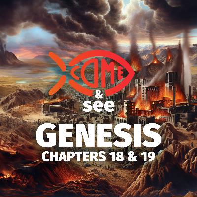 Genesis 18 & 19: God’s Promise to Abraham and the Judgment of Sodom & Gomorrah Genesis 18 & 19: God’s Promise to Abraham and the Judgment of Sodom & Gomorrah