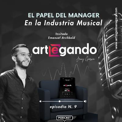 Episodio No. 9: El Papel del Manager en la Industria Musical con Emanuel Archbold Episodio No. 9: El Papel del Manager en la Industria Musical con Emanuel Archbold