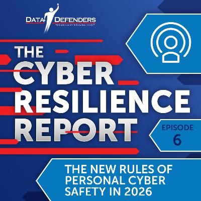 Ep 6: The New Rules of Personal Cyber Safety In 2026