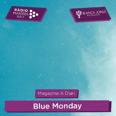 3x07 ¿Qué es el Blue Monday? | Podcast de psicología con Blanca Jorge en Radio Manises