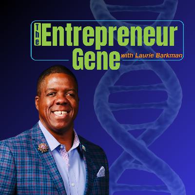 219: Find Passion, Don’t Just Chase The Dollar, Larry Whiteside Jr - The Entrepreneur Gene