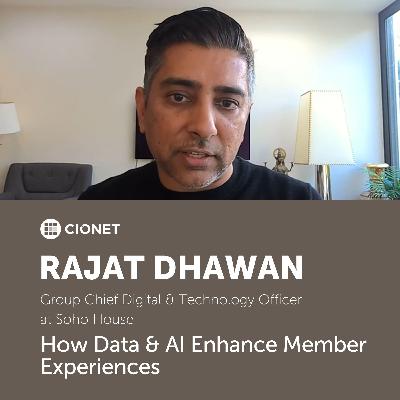 Rajat Dhawan - Group CDTO at Soho House - How Data & AI Enhance Member Experiences Rajat Dhawan - Group CDTO at Soho House - How Data & AI Enhance Member Experiences