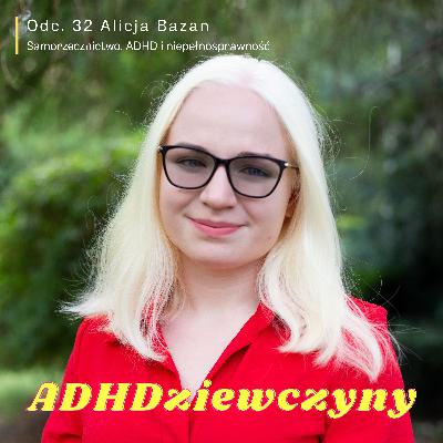Alicja Bazan - Samorzecznictwo, ADHD i niepełnosprawność