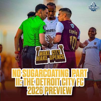 No Sugarcoating Part II - The Detroit City FC 2026 Preview No Sugarcoating Part II - The Detroit City FC 2026 Preview