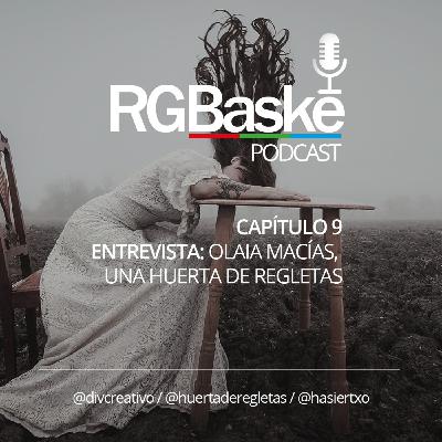 Capítulo 9 - Entrevista a Olaia Macías: Una huerta de regletas