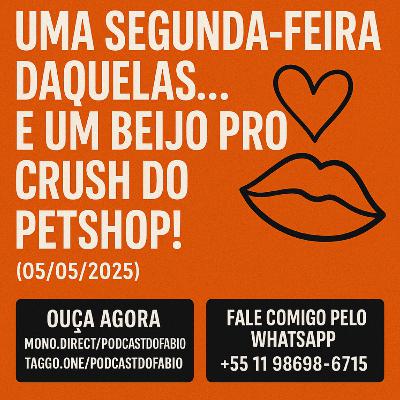 UMA SEGUNDA-FEIRA DAQUELAS…
E UM BEIJO PRO CRUSH DO PETSHOP!
(05/05/2025) - parte 1
🚗🐶❤️‍🔥🏥🏊‍♂️