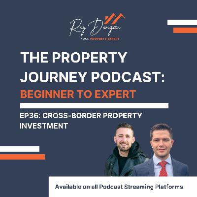 Episode 036: Cross-Border Property Investment