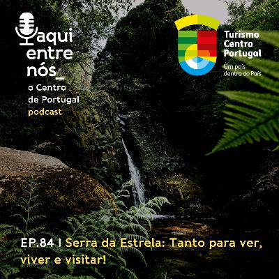 #84 - Serra da Estrela: tanto para ver, viver e visitar!