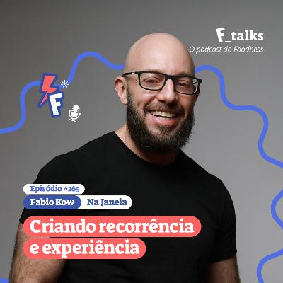 Fabio Kow - Criando recorrência e experiência #265