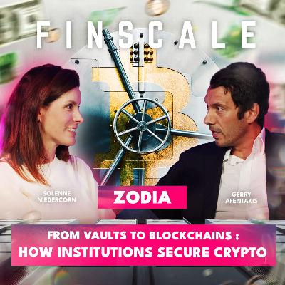 #308 - Gerry Afentakis (Zodia) - From Vaults to Blockchains : How institutions secure crypto
