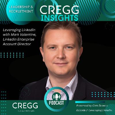 Leveraging Linkedin with Mark Valentine, Linkedin Enterprise Account Director