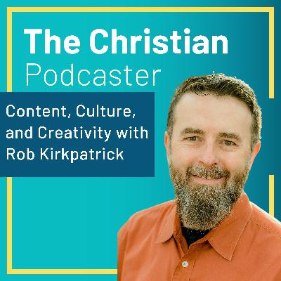 Content, Culture, and Creativity with Rob Kirkpatrick Content, Culture, and Creativity with Rob Kirkpatrick
