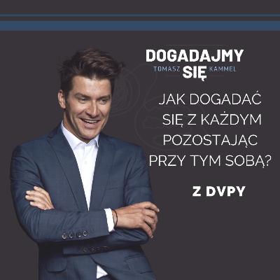 "Z Dvpy" u Kammela, czyli jak dogadać się z każdym pozostając przy tym sobą, Gość: Człowiek Warga