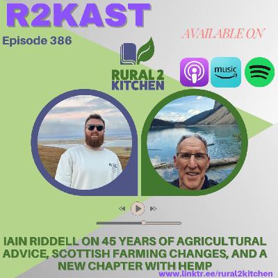 R2Kast 386 β Iain Riddell on 45 years of agricultural advice, Scottish farming changes, and a new chapter with hemp R2Kast 386 β Iain Riddell on 45 years of agricultural advice, Scottish farming changes, and a new chapter with hemp