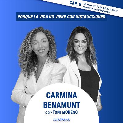 Episodio 5: “La importancia de cuidar la salud mental en la adolescencia” - Carmina Benamunt