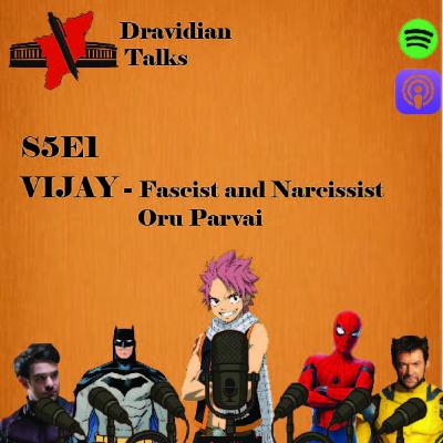 S5E5- Vijay - Fascist and Narcissist Oru Parvai S5E5- Vijay - Fascist and Narcissist Oru Parvai
