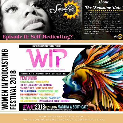 Episode 11: Self Medicating? (WIP 2018 Festival) Episode 11: Self Medicating? (WIP 2018 Festival)