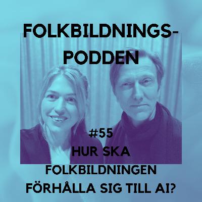 #55 Hur ska folkbildningen förhålla sig till AI?