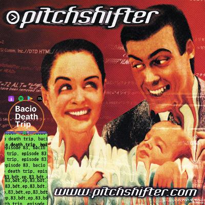 Episode 83 - Pitchshifter - www.pitchshifter.com