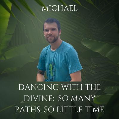 Dancing With The Divine- So Many Paths, So Little Time