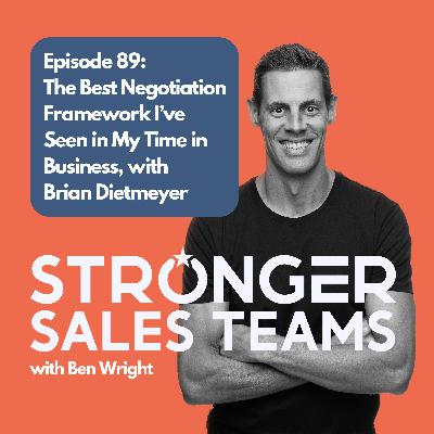 Episode 89: The Best Negotiation Framework I’ve Seen in My Time in Business, with Brian Dietmeyer Episode 89: The Best Negotiation Framework I’ve Seen in My Time in Business, with Brian Dietmeyer