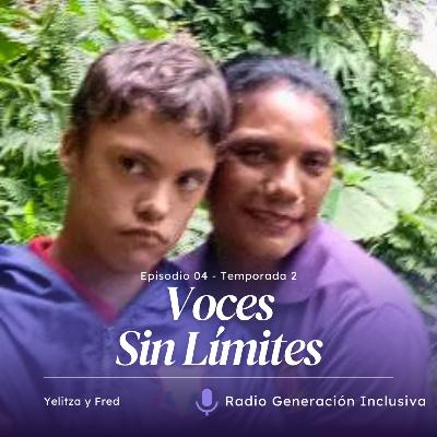Voces Sin Límites - Yelitza y Fred - E5T2