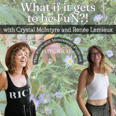 13. What if it gets to be FuN?! with guest Crystal McIntyre | The Forward Movement Podcast