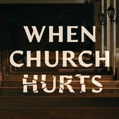 When Church Hurts: Invitation to Heal