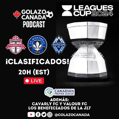 LEAGUES CUP 2024: CF MONTRÉAL-TORONTO FC-WHITECAPS FC CLASIFICADOS | GOLAZO CANADÁ PODCAST