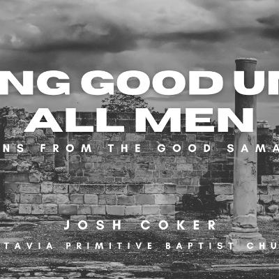 Doing Good Unto All Men: Lessons from the Good Samaritan Doing Good Unto All Men: Lessons from the Good Samaritan