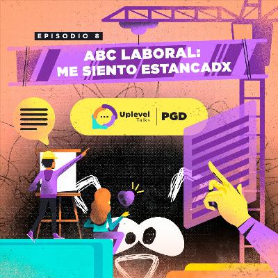 EP.8 ABC Laboral: Me siento estancadx