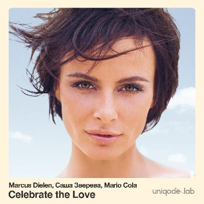 Marcus Dielen, Саша Зверева, Mario Cola - Celebrate the Love